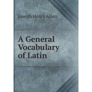 General Vocabulary of Latin Joseph Henry Allen  Books