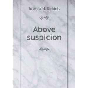  Above suspicion Joseph H. Riddell Books