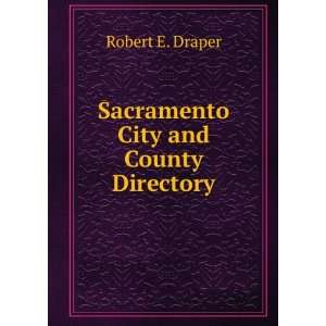  Sacramento City and County Directory Robert E. Draper 