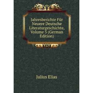  Literaturgeschichte, Volume 5 (German Edition) Julius Elias Books