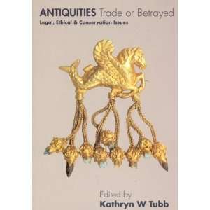    Antiquities Trade or Betrayed [Paperback] Kathryn W. Tubb Books
