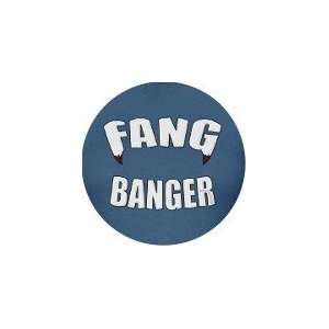  Fang Banger 1.25 Badge Pinback Button 
