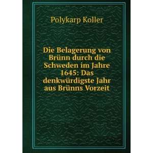   denkwÃ¼rdigste Jahr aus BrÃ¼nns Vorzeit Polykarp Koller Books