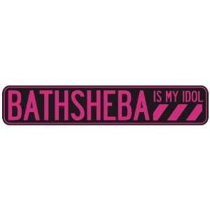   BATHSHEBA IS MY IDOL  STREET SIGN