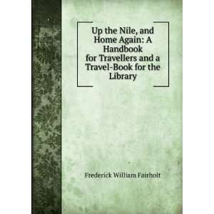  Up the Nile, and Home Again A Handbook for Travellers and 