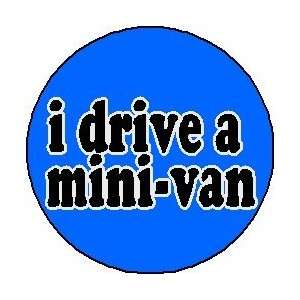   DRIVE A MINI VAN 1.25 Magnet ~ mini van carpool 