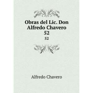  Obras del Lic. Don Alfredo Chavero. 52 Alfredo Chavero 