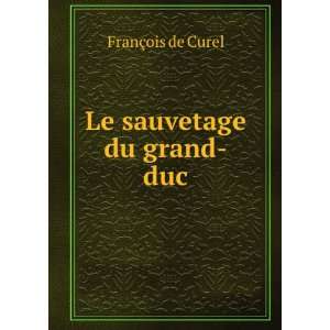  Le sauvetage du grand duc FranÃ§ois de Curel Books