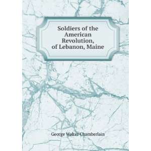   , of Lebanon, Maine George Walter Chamberlain  Books