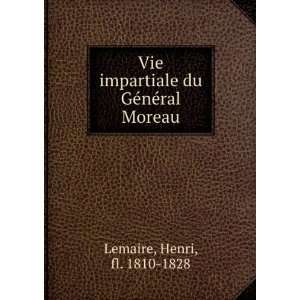   du GÃ©nÃ©ral Moreau Henri, fl. 1810 1828 Lemaire Books