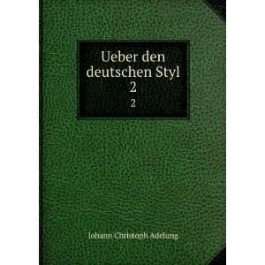    Ueber den deutschen Styl. 2 Johann Christoph Adelung Books