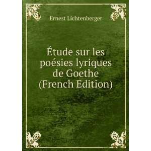   sies lyriques de Goethe (French Edition) Ernest Lichtenberger Books