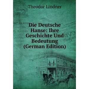   Ihre Geschichte Und Bedeutung (German Edition) Theodor Lindner Books