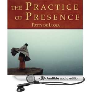   Practice of Presence (Audible Audio Edition) Patty de Llosa Books