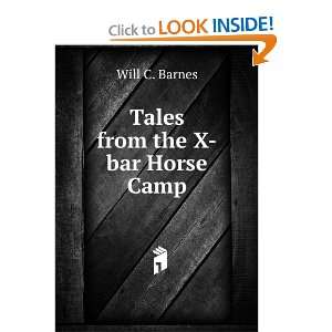 Tales from the X bar Horse Camp Will C. Barnes Books