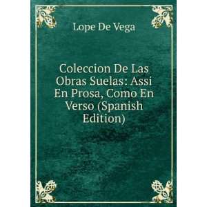    Assi En Prosa, Como En Verso (Spanish Edition) Lope De Vega Books