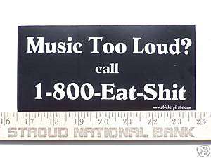 Music Too Loud Call 1 800 Funny Bumper Sticker Decal  