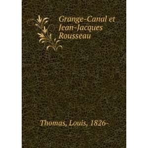  Grange Canal et Jean Jacques Rousseau Louis, 1826  Thomas Books