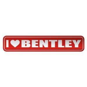   I LOVE BENTLEY  STREET SIGN NAME