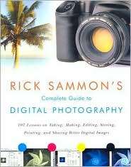Rick Sammons Complete Guide to Digital Photography 107 Lessons on 