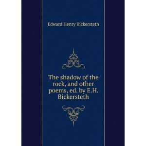 The shadow of the rock, and other poems, ed. by E.H. Bickersteth 