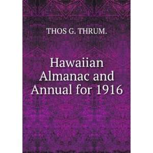    Hawaiian Almanac and Annual for 1916. THOS G. THRUM. Books