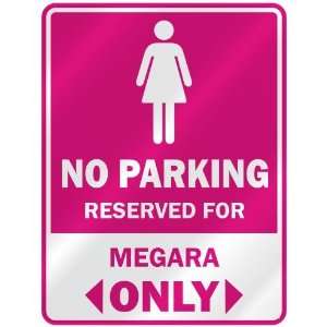  NO PARKING  RESERVED FOR MEGARA ONLY  PARKING SIGN NAME 