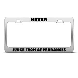  Never Judge From Appearances Humor license plate frame 