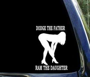Dodge the FATHER ram the DAUGHTER window decal sticker  
