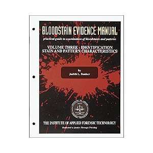 Bloodstain Evidence Manual, Volume 3 Identification Stain and Pattern 