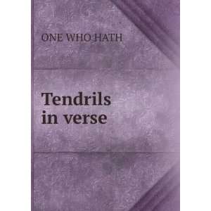  Tendrils in verse ONE WHO HATH Books