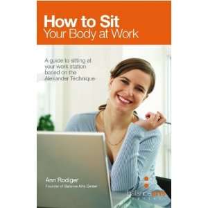  How to Sit Your Body at Work A guide to sitting at your 