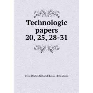  Technologic papers. 20, 25, 28 31 United States. National 