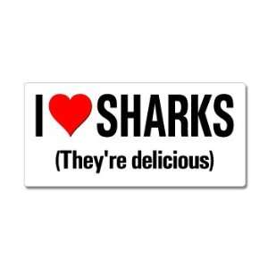  I Love Heart Sharks Theyre Delicious   Window Bumper 