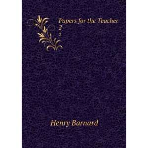  Papers for the Teacher. 2 Henry Barnard Books