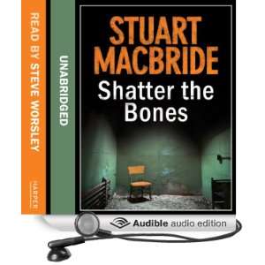   Bones (Audible Audio Edition) Stuart MacBride, Steve Worsley Books