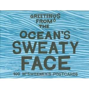  Greetings from the Oceans Sweaty Face 100 McSweeneys 
