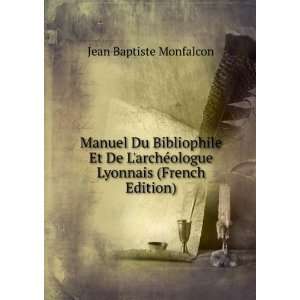 Manuel Du Bibliophile Et De LarchÃ©ologue Lyonnais 