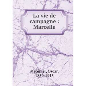   La vie de campagne  Marcelle Oscar, 1859 1913 MÃ©tÃ©nier Books