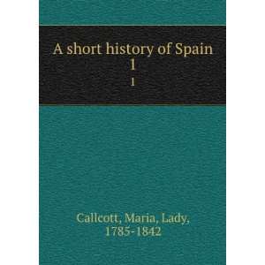  A short history of Spain. Maria Callcott Books