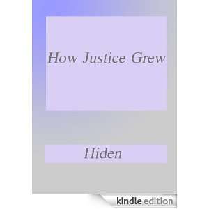 How Justice Grew Martha W. Hiden  Kindle Store