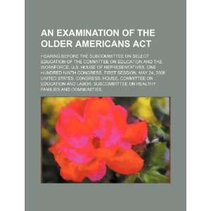  An examination of the Older Americans Act hearing before 