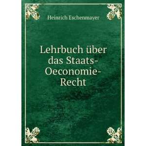   Ã¼ber das Staats Oeconomie Recht Heinrich Eschenmayer Books