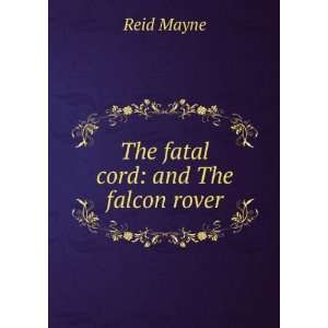  The fatal cord and The falcon rover Reid Mayne Books