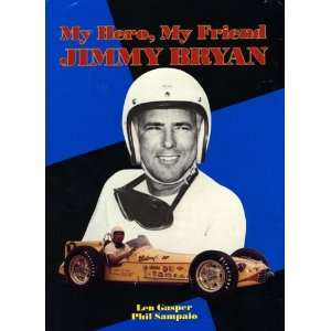    My Hero, My Friend Jimmy Bryan Phil Sampaio Len Gasper Books