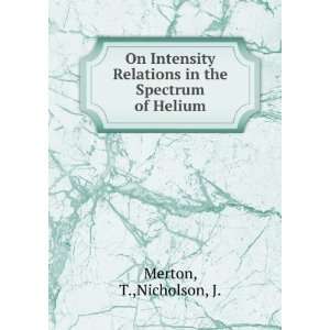   Relations in the Spectrum of Helium T.,Nicholson, J. Merton Books