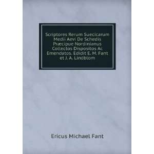   . Edidit E. M. Fant et J. A. Lindblom Ericus Michael Fant Books