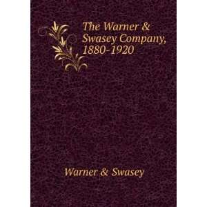    The Warner & Swasey Company, 1880 1920 Warner & Swasey Books