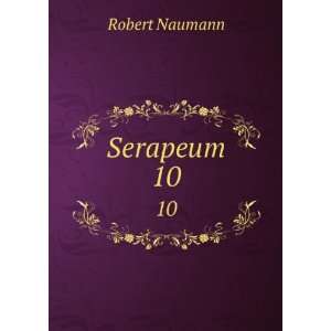  Serapeum. 10 Robert Naumann Books