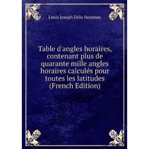   calculÃ©s pour toutes les latitudes (French Edition) Louis Joseph